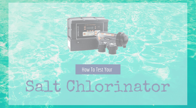 how to test a salt water chlorinator